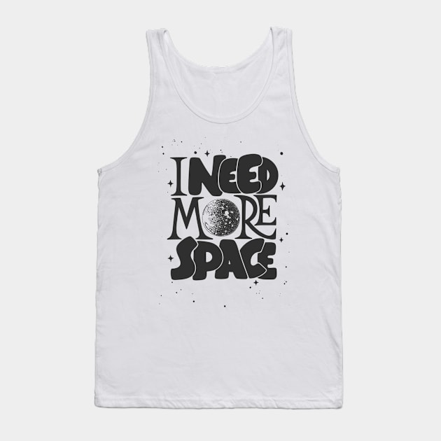 I need more space Tank Top by white.ink